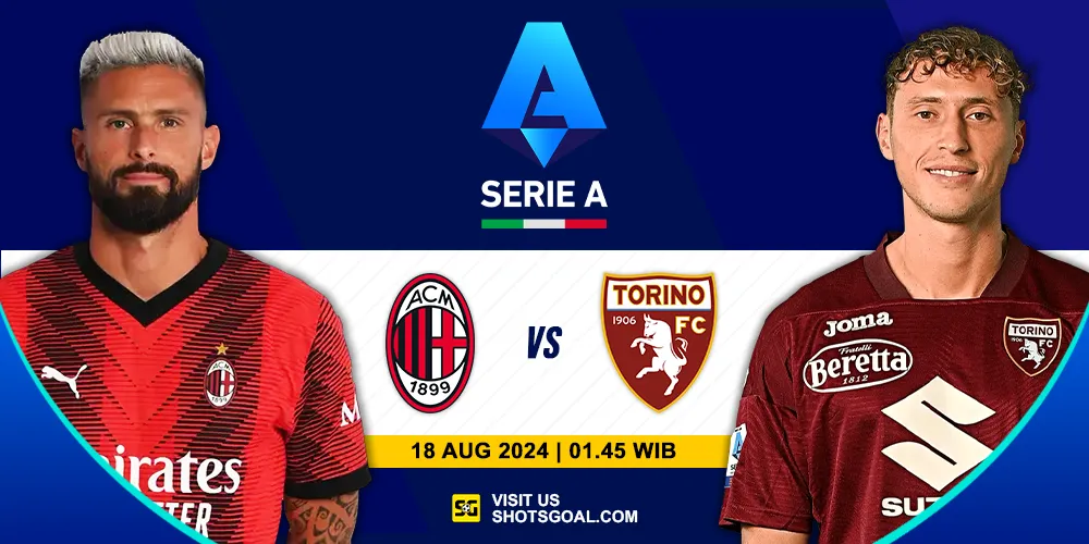 Prediksi Liga Italia : AC Milan Vs Torino 18 Agustus 2024