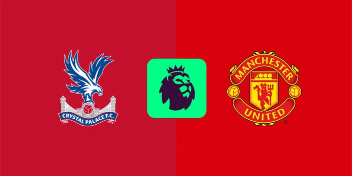 Prediksi Liga Inggris: Crystal Palace vs. Manchester United